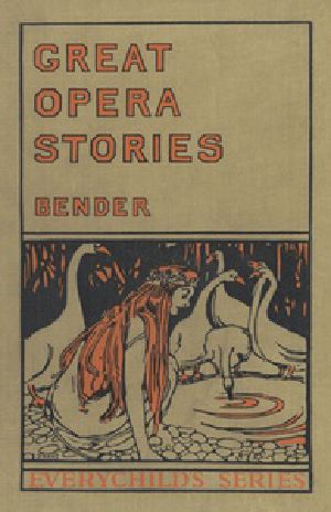 [Gutenberg 38654] • Great Opera Stories / Taken from Original Sources in Old German